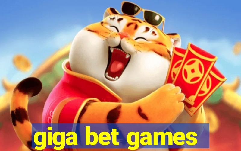 giga bet games